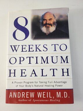 8 Weeks to Optimum Health by Andrew Weil M.D. Paperback